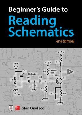 Beginners Guide to Reading Schematics, Fourth Edition