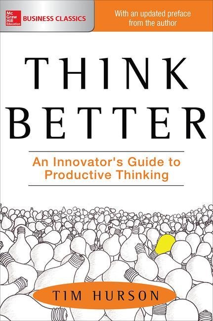 Think Better: An Innovators Guide to Productive Thinking