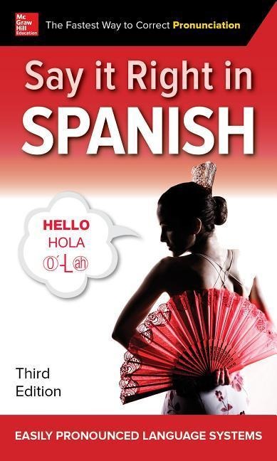 SAY IT RIGHT IN SPANISH 3E