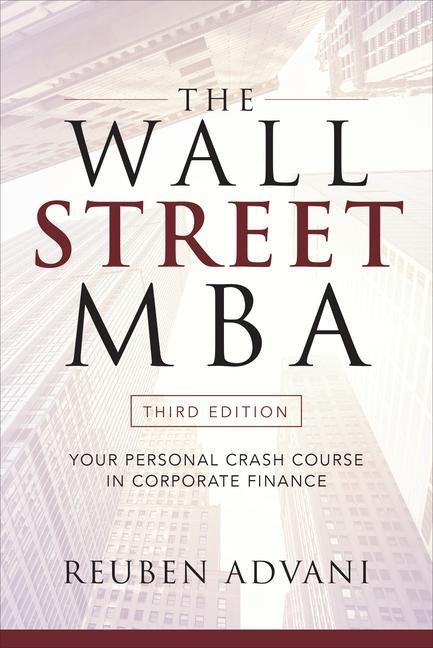The Wall Street MBA, Third Edition: Your Personal Crash Course in Corporate Finance: Your Personal Crash Course in Corporate Finance
