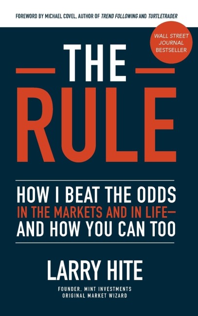 The Rule: How I Beat the Odds in the Markets and in Life-and How You Can Too: How I Beat the Odds in the Markets and in Life-and How You Can Too