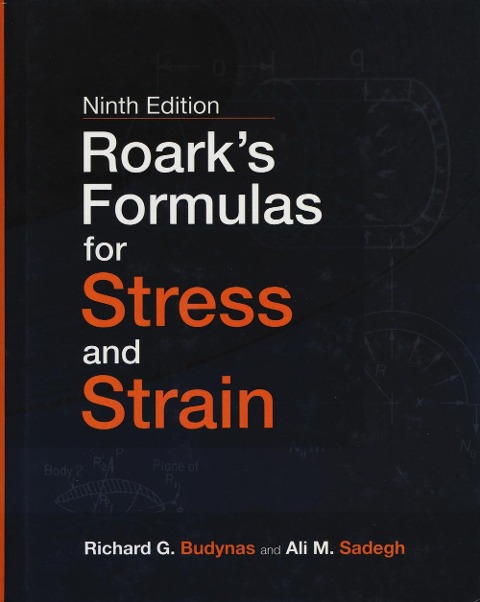 Roarks Formulas for Stress and Strain, Ninth Edition