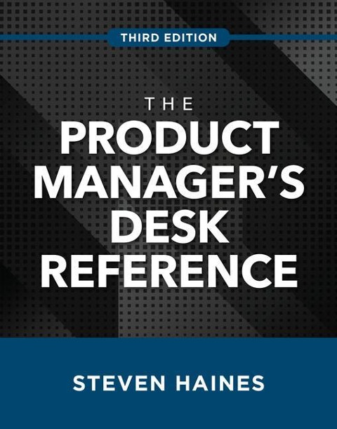 The Product Managers Desk Reference, Third Edition