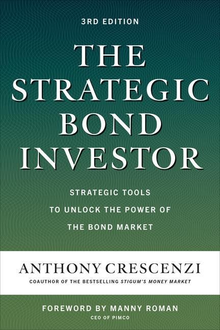 The Strategic Bond Investor, Third Edition: Strategic Tools to Unlock the Power of the Bond Market