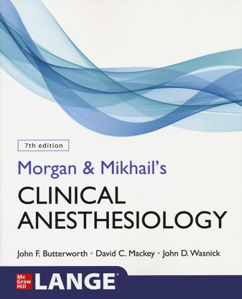 Morgan and Mikhails Clinical Anesthesiology, Seventh Edition