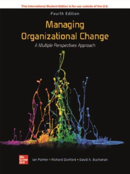 Managing Organizational Change:  A Multiple Perspectives Approach ISE