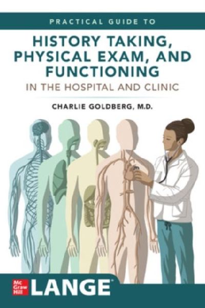 Langes Practical Guide to History Taking, Physical Exam, and Functioning in the Hospital and Clinic