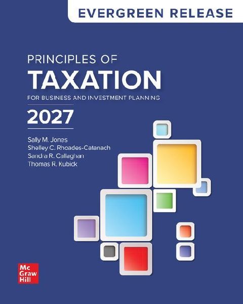 Loose Leaf Principles of Taxation Business and Investment Planning 2027: Evergreen Release