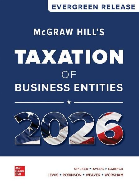 McGraw Hill's Taxation of Business Entities 2026: Evergreen Release