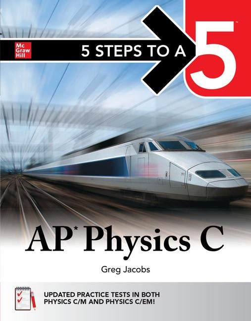 5 Steps to a 5: AP Physics C 2026: Practice AP Tests + AP Content Review
