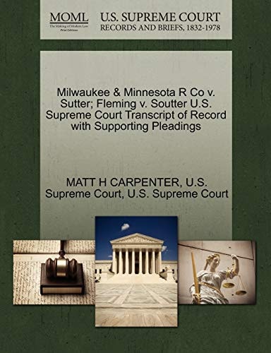 Milwaukee & Minnesota R Co v. Sutter; Fleming v. Soutter U.S. Supreme Court Transcript of Record with Supporting Pleadings