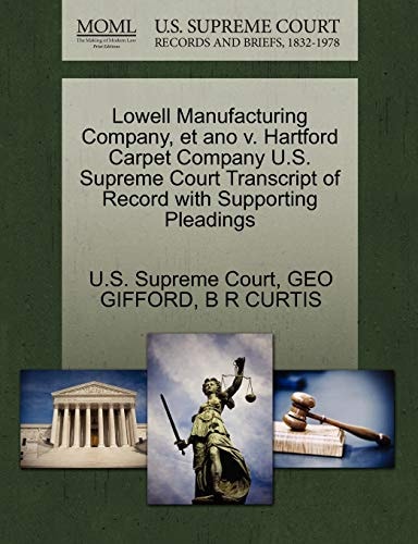 Lowell Manufacturing Company, et ano v. Hartford Carpet Company U.S. Supreme Court Transcript of Record with Supporting Pleadings