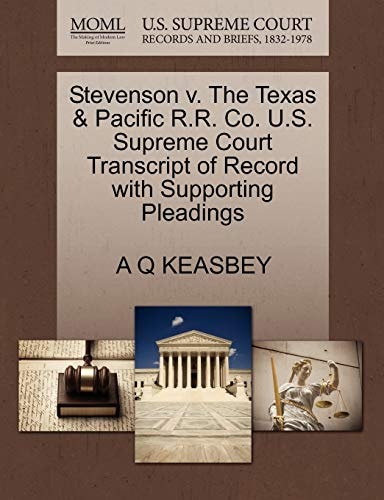 Stevenson v. The Texas & Pacific R.R. Co. U.S. Supreme Court Transcript of Record with Supporting Pleadings