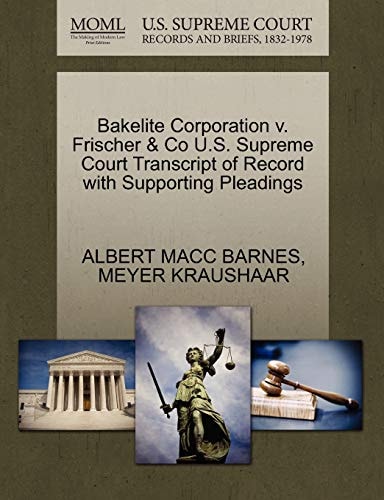 Bakelite Corporation v. Frischer & Co U.S. Supreme Court Transcript of Record with Supporting Pleadings