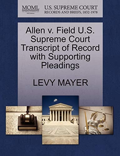 Allen v. Field U.S. Supreme Court Transcript of Record with Supporting Pleadings