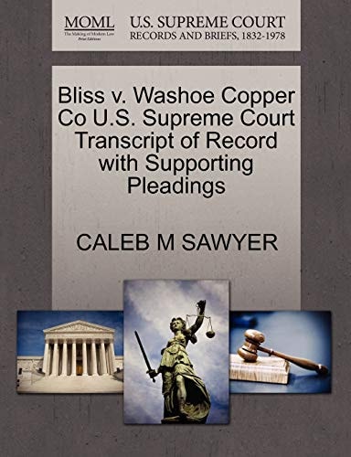 Bliss v. Washoe Copper Co U.S. Supreme Court Transcript of Record with Supporting Pleadings
