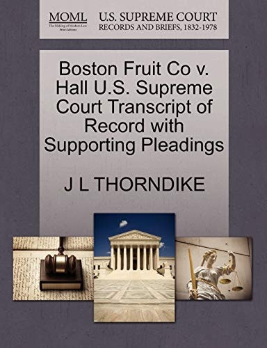 Boston Fruit Co v. Hall U.S. Supreme Court Transcript of Record with Supporting Pleadings