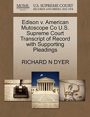 Edison v. American Mutoscope Co U.S. Supreme Court Transcript of Record with Supporting Pleadings