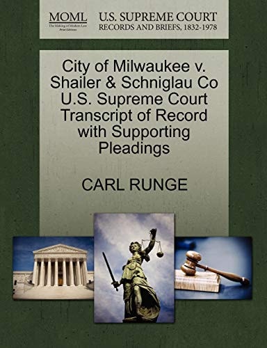 City of Milwaukee v. Shailer & Schniglau Co U.S. Supreme Court Transcript of Record with Supporting Pleadings