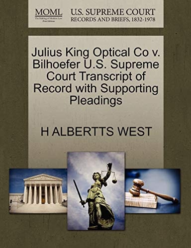 Julius King Optical Co v. Bilhoefer U.S. Supreme Court Transcript of Record with Supporting Pleadings