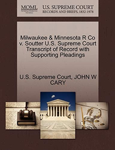 Milwaukee & Minnesota R Co v. Soutter U.S. Supreme Court Transcript of Record with Supporting Pleadings
