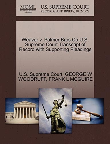 Weaver v. Palmer Bros Co U.S. Supreme Court Transcript of Record with Supporting Pleadings