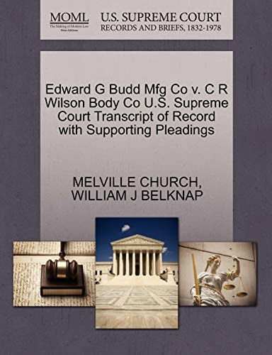 Edward G Budd Mfg Co v. C R Wilson Body Co U.S. Supreme Court Transcript of Record with Supporting Pleadings