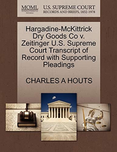 Hargadine-McKittrick Dry Goods Co v. Zeitinger U.S. Supreme Court Transcript of Record with Supporting Pleadings