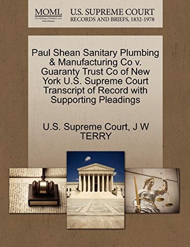 Paul Shean Sanitary Plumbing & Manufacturing Co v. Guaranty Trust Co of New York U.S. Supreme Court Transcript of Record with Supporting Pleadings