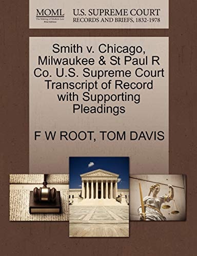 Smith v. Chicago, Milwaukee & St Paul R Co. U.S. Supreme Court Transcript of Record with Supporting Pleadings
