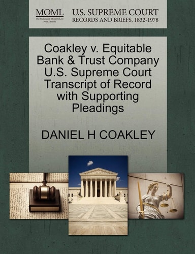 Coakley v. Equitable Bank & Trust Company U.S. Supreme Court Transcript of Record with Supporting Pleadings
