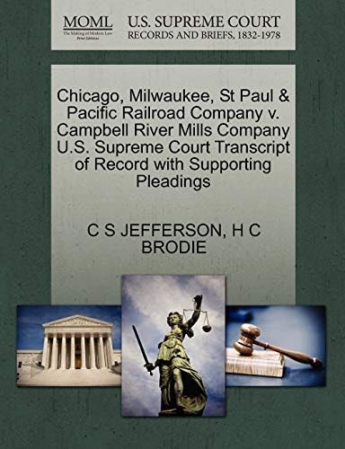 Chicago, Milwaukee, St Paul & Pacific Railroad Company v. Campbell River Mills Company U.S. Supreme Court Transcript of Record with Supporting Pleadings
