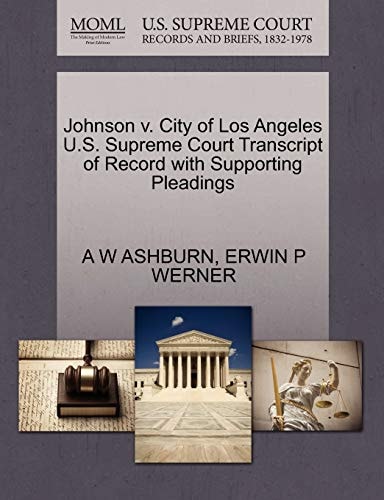 Johnson v. City of Los Angeles U.S. Supreme Court Transcript of Record with Supporting Pleadings
