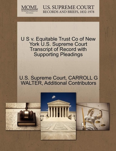U S v. Equitable Trust Co of New York U.S. Supreme Court Transcript of Record with Supporting Pleadings