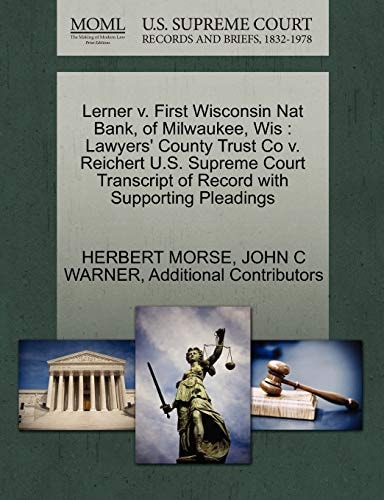 Lerner v. First Wisconsin Nat Bank, of Milwaukee, Wis: Lawyers' County Trust Co v. Reichert U.S. Supreme Court Transcript of Record with Supporting Pleadings
