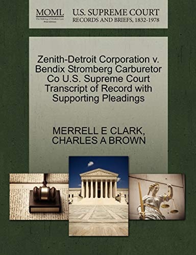 Zenith-Detroit Corporation v. Bendix Stromberg Carburetor Co U.S. Supreme Court Transcript of Record with Supporting Pleadings