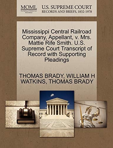 Mississippi Central Railroad Company, Appellant, v. Mrs. Mattie Rife Smith. U.S. Supreme Court Transcript of Record with Supporting Pleadings