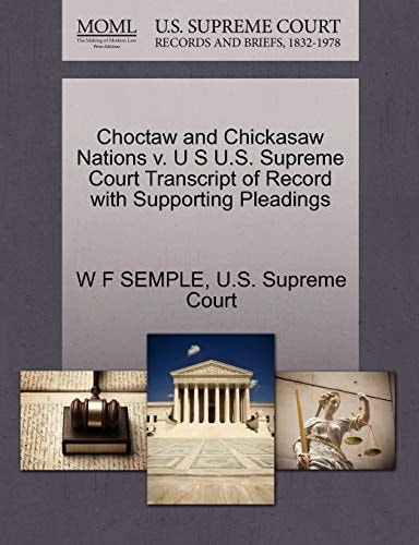 Choctaw and Chickasaw Nations v. U S U.S. Supreme Court Transcript of Record with Supporting Pleadings