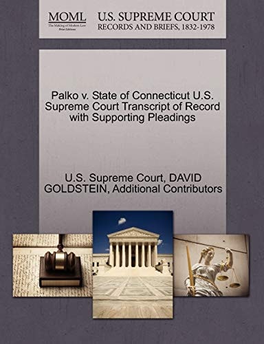Palko v. State of Connecticut U.S. Supreme Court Transcript of Record with Supporting Pleadings
