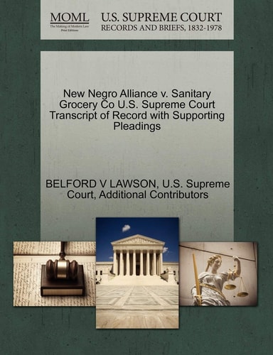 New Negro Alliance v. Sanitary Grocery Co U.S. Supreme Court Transcript of Record with Supporting Pleadings