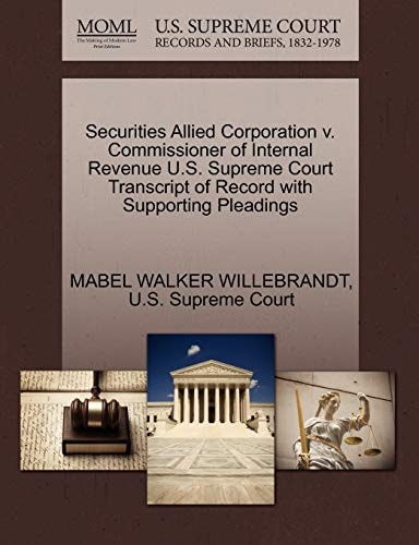 Securities Allied Corporation v. Commissioner of Internal Revenue U.S. Supreme Court Transcript of Record with Supporting Pleadings