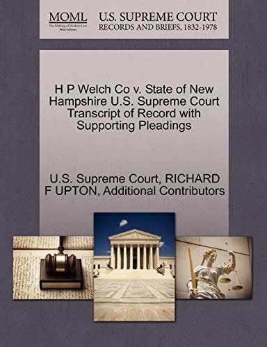 H P Welch Co v. State of New Hampshire U.S. Supreme Court Transcript of Record with Supporting Pleadings