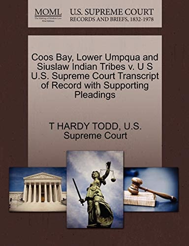Coos Bay, Lower Umpqua and Siuslaw Indian Tribes v. U S U.S. Supreme Court Transcript of Record with Supporting Pleadings