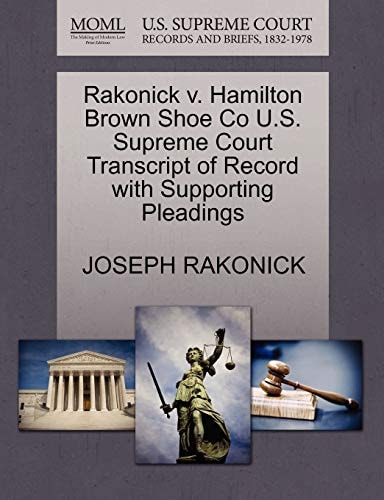Rakonick v. Hamilton Brown Shoe Co U.S. Supreme Court Transcript of Record with Supporting Pleadings