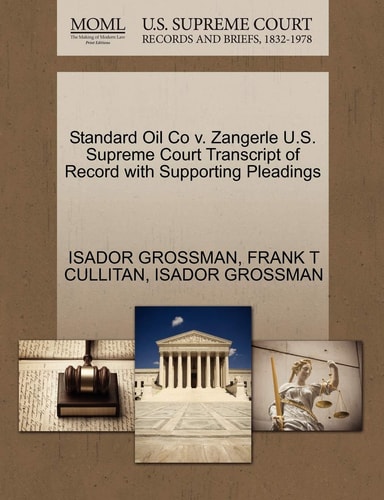 Standard Oil Co v. Zangerle U.S. Supreme Court Transcript of Record with Supporting Pleadings
