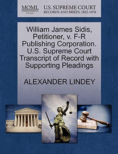 William James Sidis, Petitioner, v. F-R Publishing Corporation. U.S. Supreme Court Transcript of Record with Supporting Pleadings