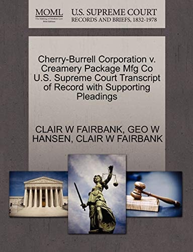 Cherry-Burrell Corporation v. Creamery Package Mfg Co U.S. Supreme Court Transcript of Record with Supporting Pleadings