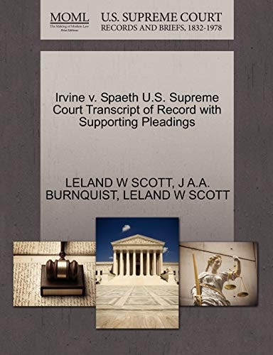Irvine v. Spaeth U.S. Supreme Court Transcript of Record with Supporting Pleadings