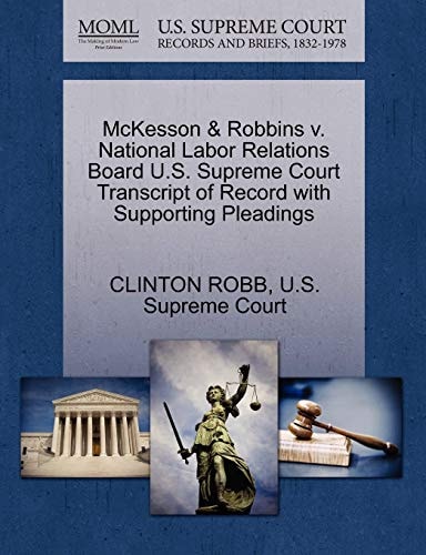 McKesson & Robbins v. National Labor Relations Board U.S. Supreme Court Transcript of Record with Supporting Pleadings