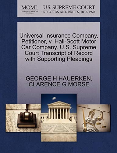 Universal Insurance Company, Petitioner, v. Hall-Scott Motor Car Company. U.S. Supreme Court Transcript of Record with Supporting Pleadings
